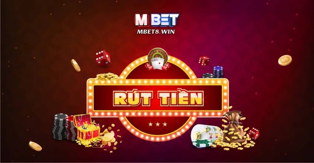 Rút tiền Mbet không quá phức tạp